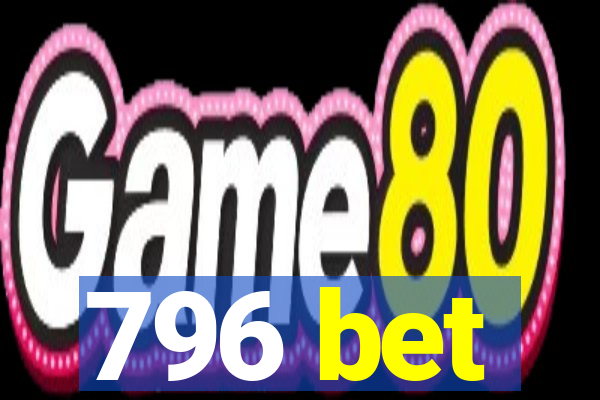 796 bet